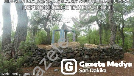 Muğla’da Tarih Talanı: 300 Yıllık Türbe Definecilerce Tahrip Edildi