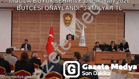 Muğla Büyükşehir ve MUSKİ’nin 2026 Bütçesi Onaylandı: 34 Milyar TL