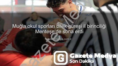 Muğla okul sporları bilek güreşi il birinciliği Menteşe’de sona erdi