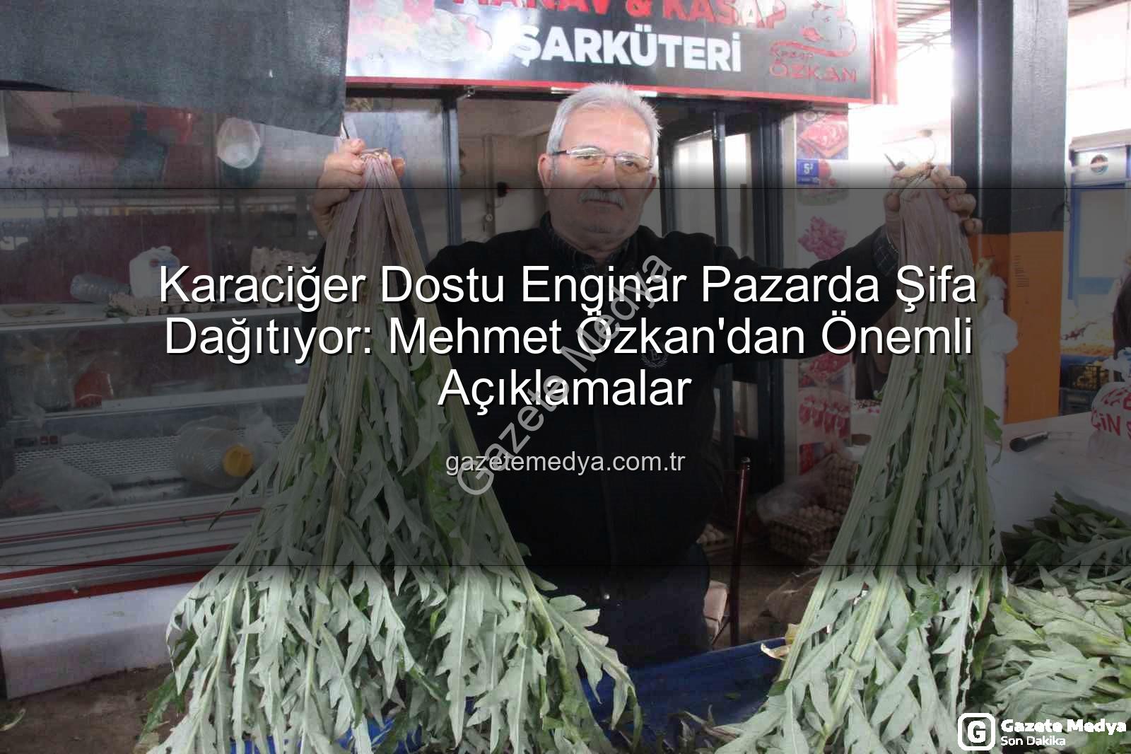 karaciğer dostu enginar - Karaciğer Dostu Enginar Pazarda Şifa Dağıtıyor: Mehmet Özkan'dan Önemli Açıklamalar