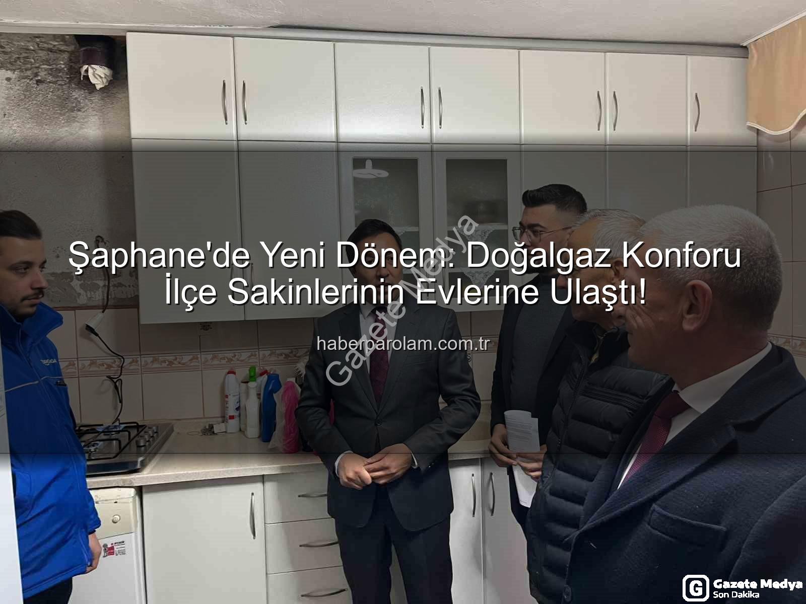 Şaphane doğalgaz - Şaphane Doğalgazla Buluştu: İlçede Yeni Bir Dönem Başladı!