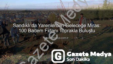 Sandıklı’da Yarenlerden Geleceğe Miras: 100 Badem Fidanı Toprakla Buluştu