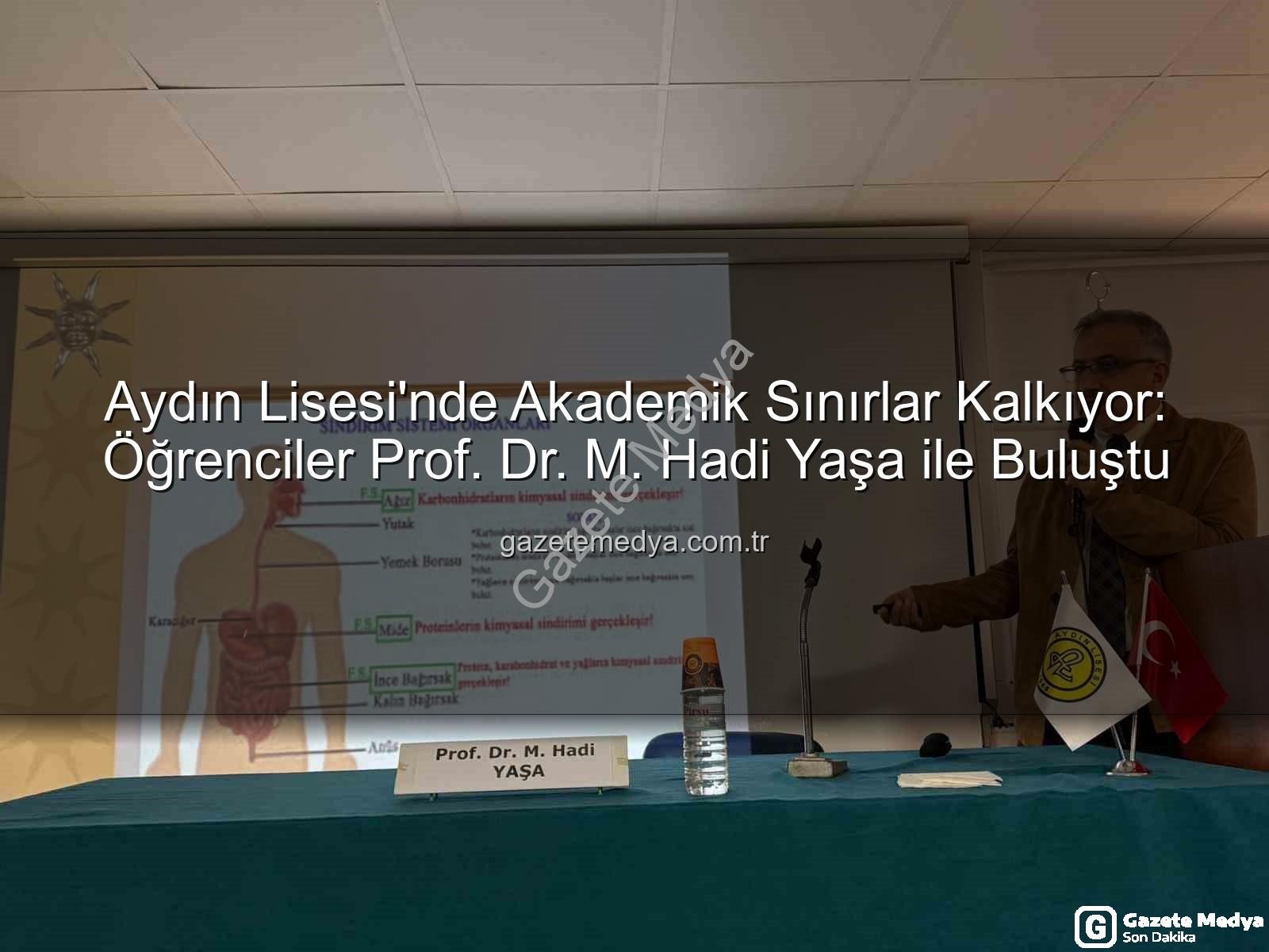 Aydın Lisesi akademisyen buluşması - Aydın Lisesi'nde Akademik Sınırlar Kalkıyor: Öğrenciler Prof. Dr. M. Hadi Yaşa ile Buluştu