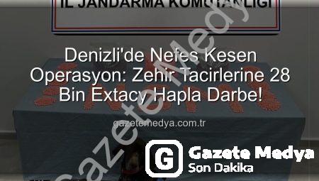 Denizli’de Nefes Kesen Operasyon: Zehir Tacirlerine 28 Bin Extacy Hapla Darbe!
