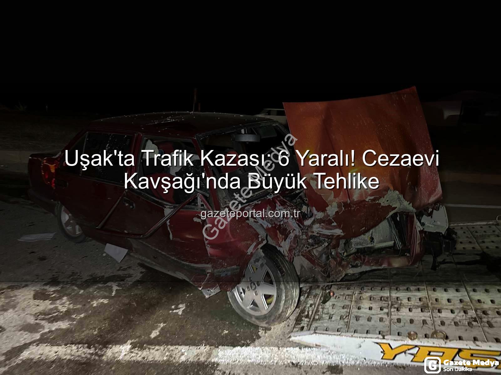 Uşak trafik kazası - Uşak'ta Kan Donduran Kaza: Kavşakta Çarpışan Araçlarda 6 Yaralı!