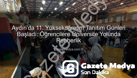 Aydın’da 11. Yükseköğretim Tanıtım Günleri Başladı: Öğrencilere Üniversite Yolunda Rehberlik