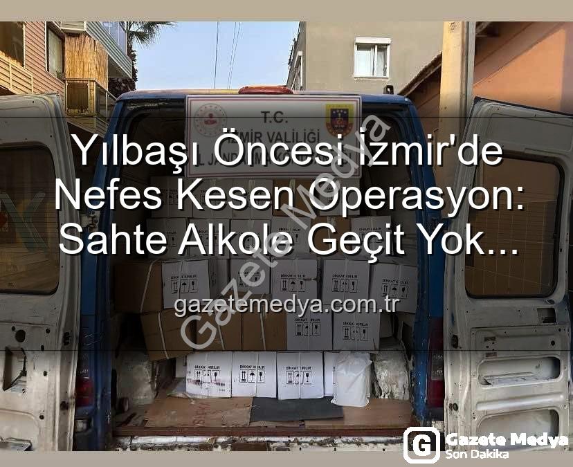 kaçak alkol operasyonu izmir - Yılbaşı Öncesi İzmir'de Nefes Kesen Operasyon: Sahte Alkole Geçit Yok! Milyonluk Etil Alkol Ele Geçirildi