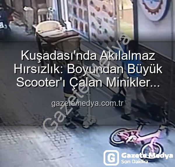 scooter hırsızlığı - Kuşadası'nda Akılalmaz Hırsızlık: Boyundan Büyük Scooter'ı Çalan Minikler Güvenlik Kamerasına Yakalandı