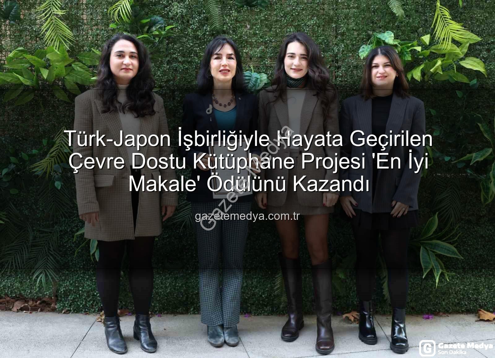 çevre dostu kütüphane - Türk-Japon İşbirliğiyle Hayata Geçirilen Çevre Dostu Kütüphane Projesi 'En İyi Makale' Ödülünü Kazandı