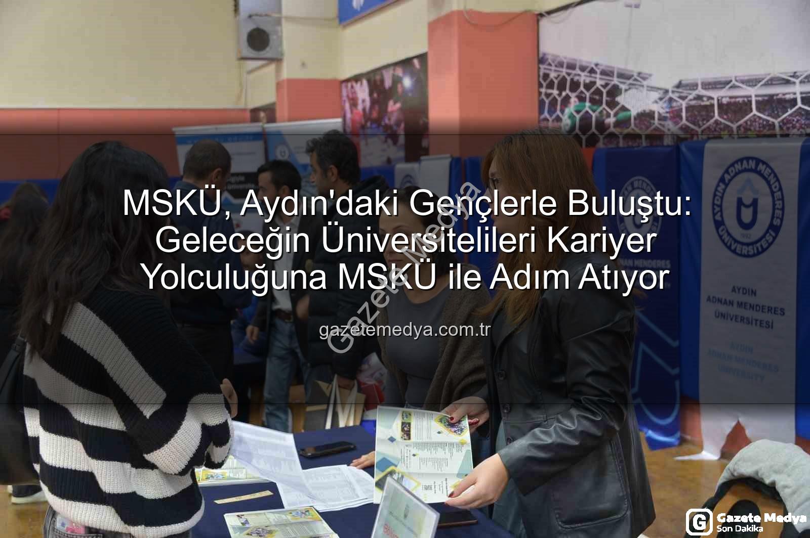 MSKÜ Aydın - MSKÜ, Aydın'daki Gençlerle Buluştu: Geleceğin Üniversitelileri Kariyer Yolculuğuna MSKÜ ile Adım Atıyor