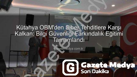 Kütahya OBM’den Siber Tehditlere Karşı Kalkan: Bilgi Güvenliği Farkındalık Eğitimi Tamamlandı