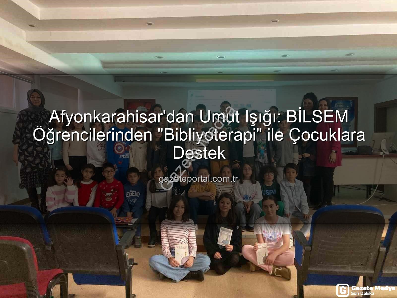 Bibliyoterapi Projesi - Afyonkarahisar'dan Umut Işığı: 'Bibliyoterapi' Projesiyle Çocuklara Kitapla Şifa