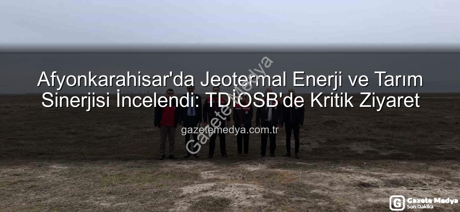 jeotermal sondaj kuyuları - Afyonkarahisar'da Jeotermal Enerji ve Tarım Sinerjisi İncelendi: TDİOSB'de Kritik Ziyaret