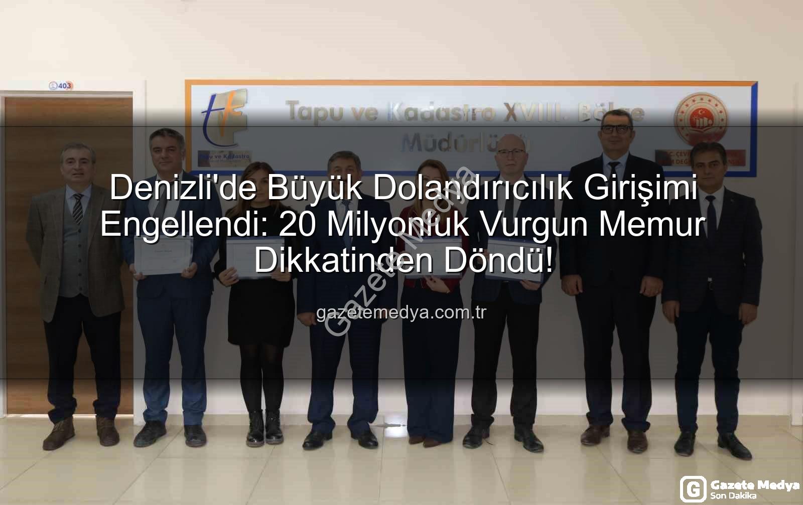 dolandırıcılık girişimi - Denizli'de Büyük Dolandırıcılık Girişimi Engellendi: 20 Milyonluk Vurgun Memur Dikkatinden Döndü!