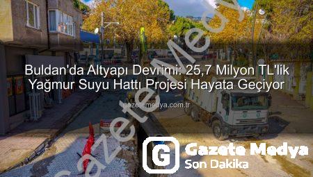 Buldan’da Altyapı Devrimi: 25,7 Milyon TL’lik Yağmur Suyu Hattı Projesi Hayata Geçiyor