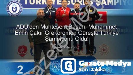 ADÜ’den Altın Madalya: Muhammet Emin Çakır Grekoromen Stilde Türkiye Şampiyonu Oldu!