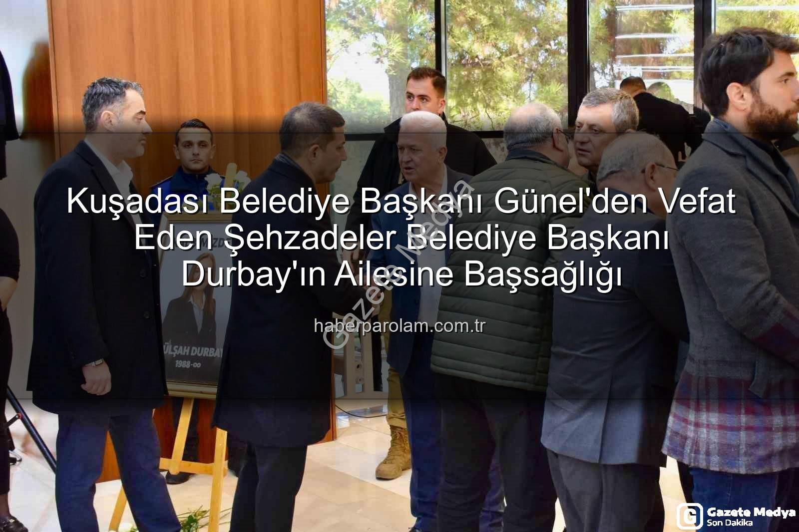 Başkan Ömer Günel'den Vefat Eden Şehzadeler Belediye Başkanı Gülşah Durbay'ın Ailesine Başsağlığı
