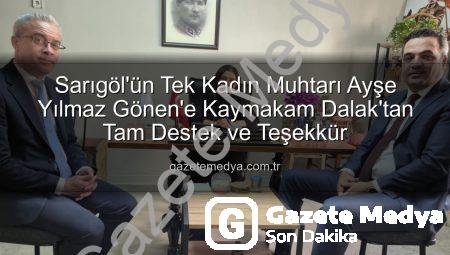 Sarıgöl’ün Tek Kadın Muhtarı Ayşe Yılmaz Gönen’e Kaymakam Dalak’tan Tam Destek ve Teşekkür