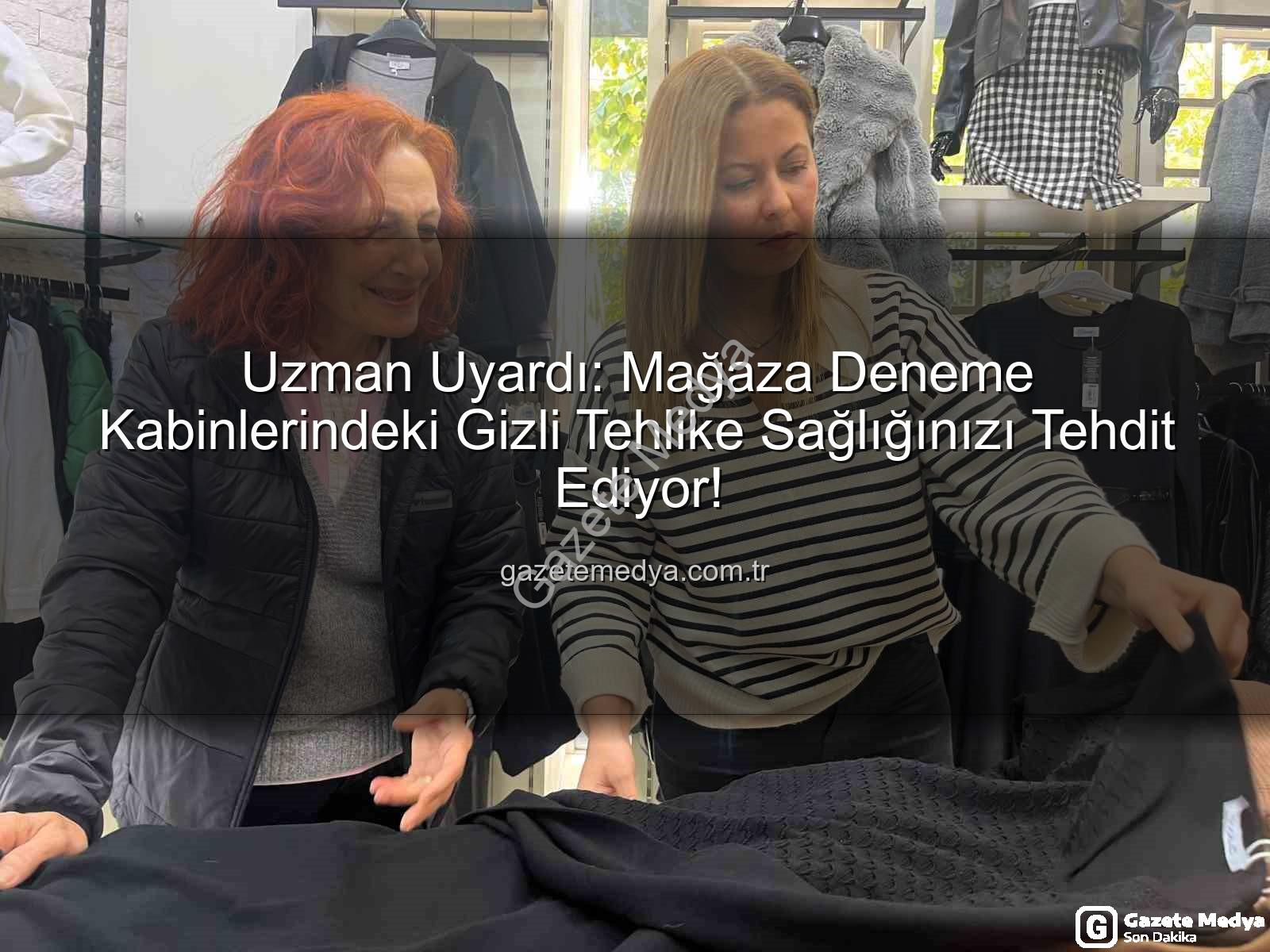 deneme kabini hijyeni - Uzman Uyardı: Mağaza Deneme Kabinlerindeki Gizli Tehlike Sağlığınızı Tehdit Ediyor!