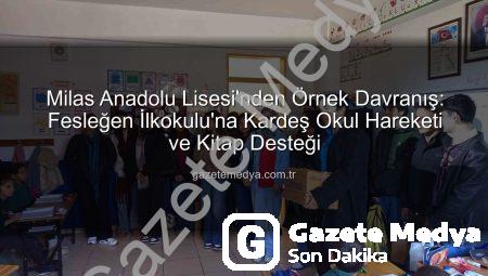Milas Anadolu Lisesi’nden Örnek Davranış: Fesleğen İlkokulu’na Kardeş Okul Hareketi ve Kitap Desteği