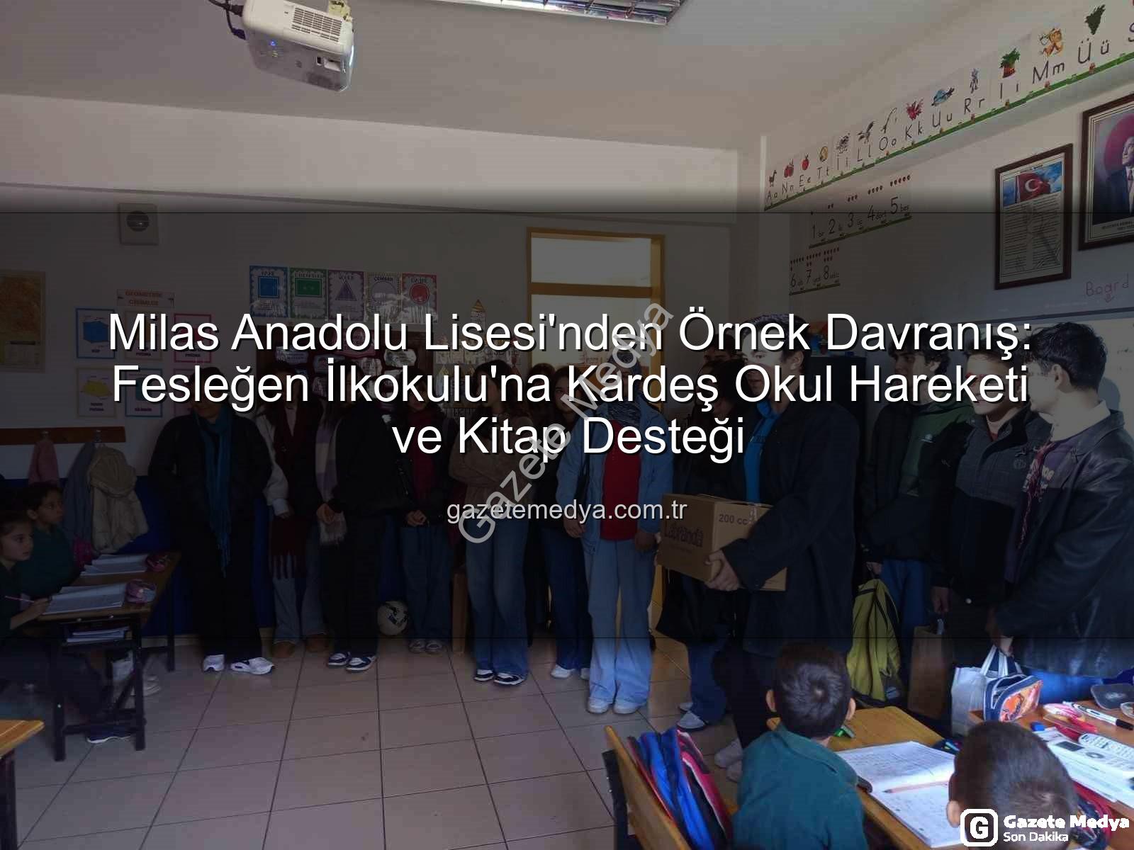 kitap desteği - Milas Anadolu Lisesi'nden Örnek Davranış: Fesleğen İlkokulu'na Kardeş Okul Hareketi ve Kitap Desteği