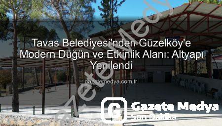 Tavas Belediyesi’nden Güzelköy’e Modern Düğün ve Etkinlik Alanı: Altyapı Yenilendi