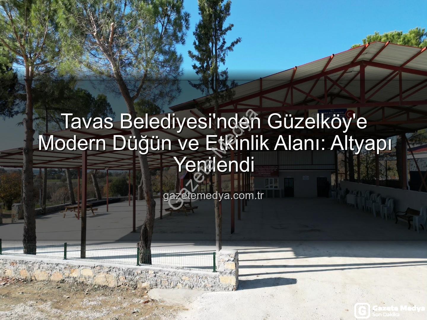 Tavas Belediyesi Güzelköy - Tavas Belediyesi'nden Güzelköy'e Modern Düğün ve Etkinlik Alanı: Altyapı Yenilendi
