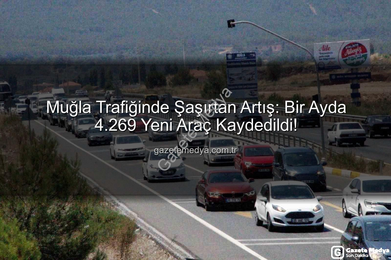 Muğla araç sayısı - Muğla Trafiğinde Şaşırtan Artış: Bir Ayda 4.269 Yeni Araç Kaydedildi!
