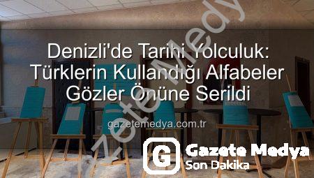 Denizli’de Tarihi Yolculuk: Türklerin Kullandığı Alfabeler Gözler Önüne Serildi