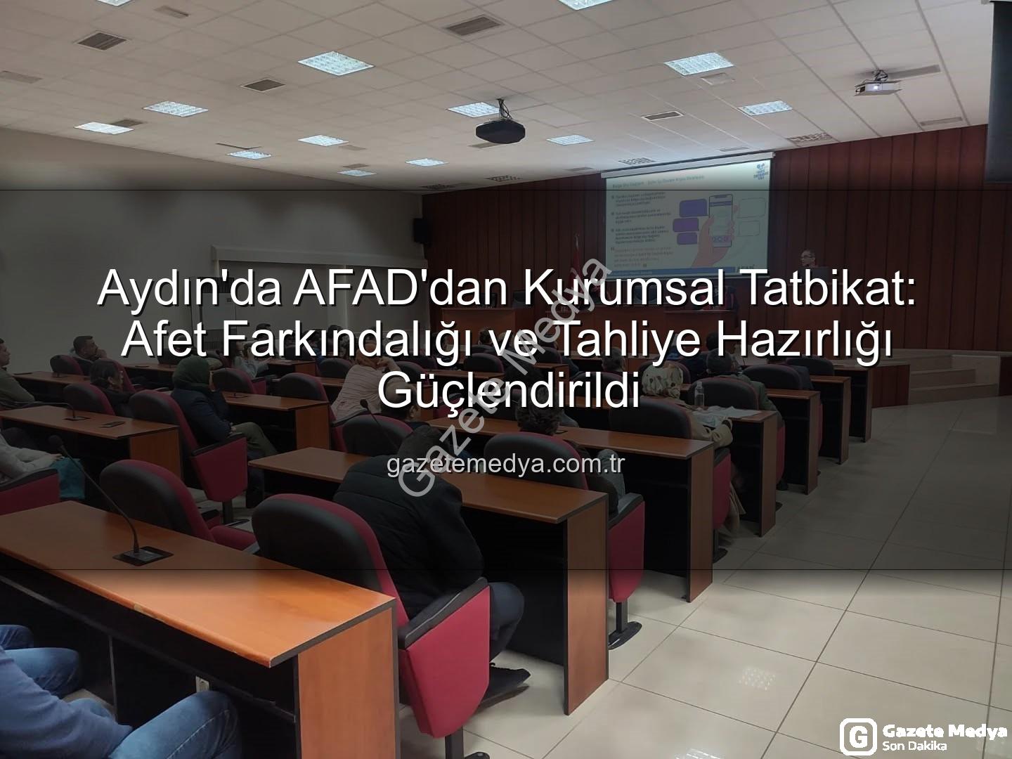 afet farkındalık eğitimi - Aydın'da AFAD'dan Kurumsal Tatbikat: Afet Farkındalığı ve Tahliye Hazırlığı Güçlendirildi