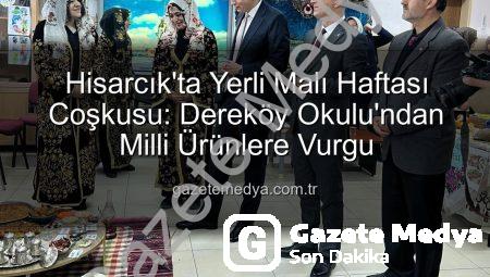 Hisarcık’ta Yerli Malı Haftası Coşkusu: Dereköy Okulu’ndan Milli Ürünlere Vurgu