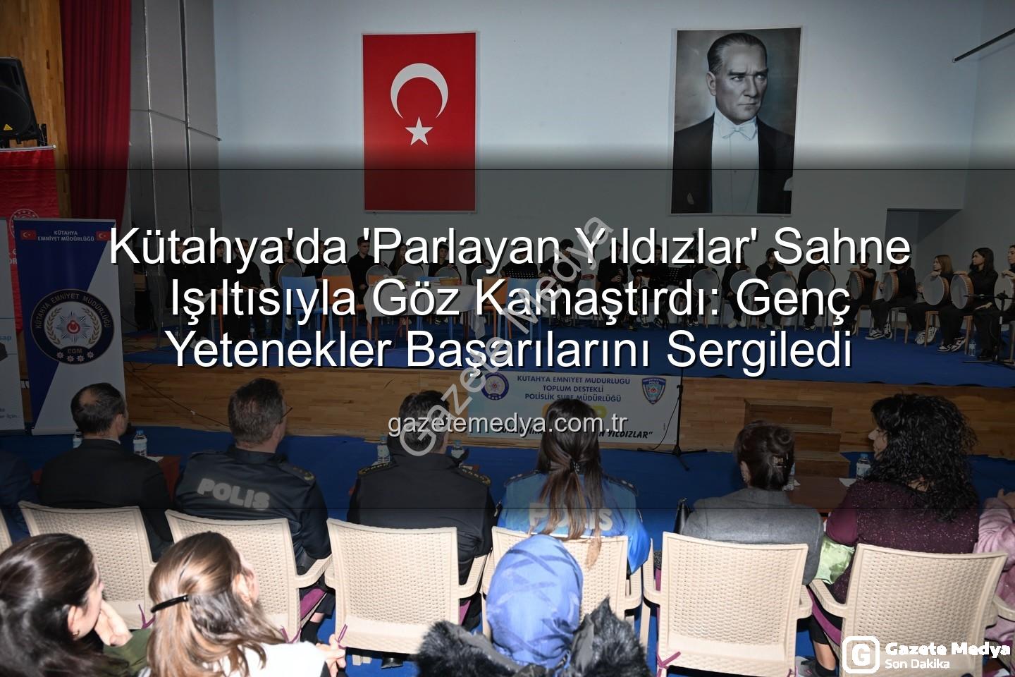 parlayan yıldızlar - Kütahya'da 'Parlayan Yıldızlar' Sahne Işıltısıyla Göz Kamaştırdı: Genç Yetenekler Başarılarını Sergiledi