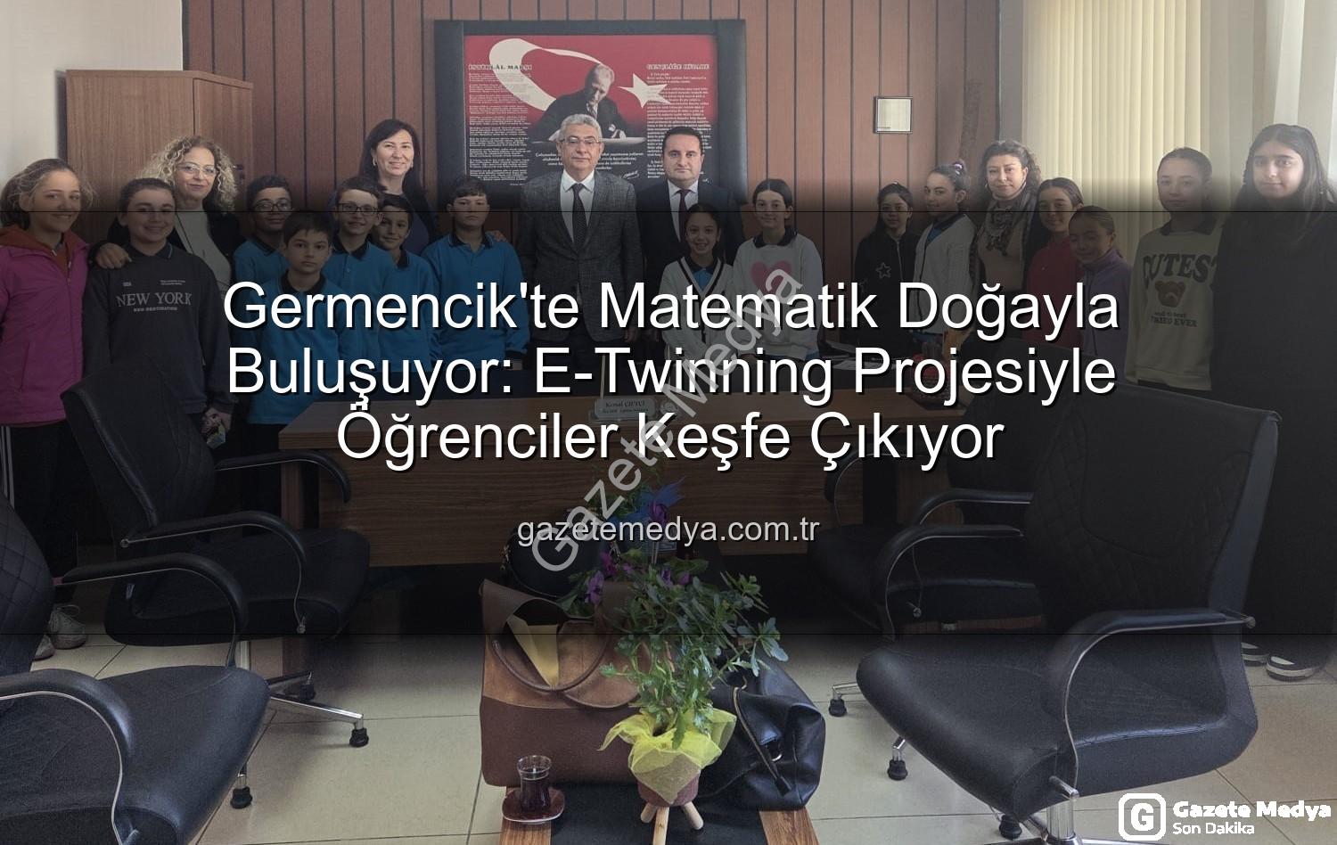 matematik doğa uyumu - Germencik'te Matematik Doğayla Buluşuyor: E-Twinning Projesiyle Öğrenciler Keşfe Çıkıyor