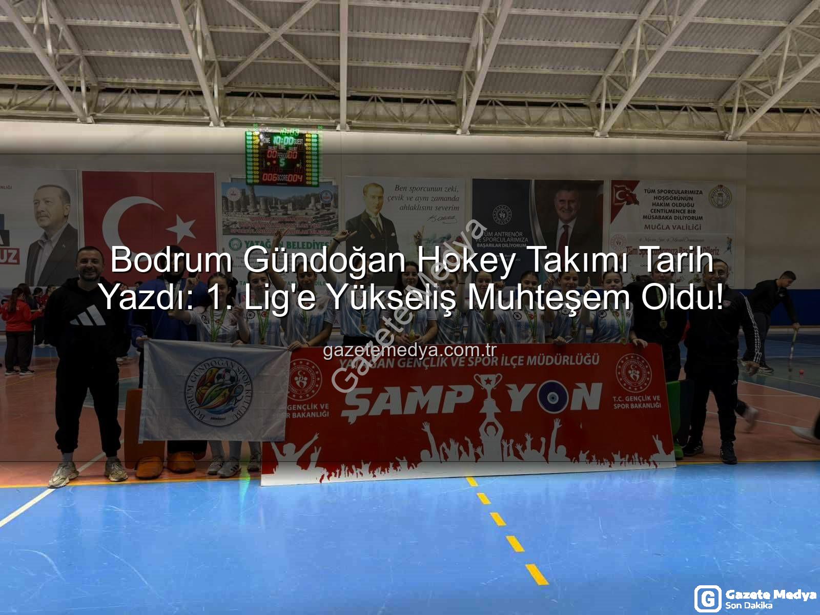 Bodrum Gündoğan Hokey - Bodrum Gündoğan Hokey Takımı Tarih Yazdı: 1. Lig'e Yükseliş Muhteşem Oldu!