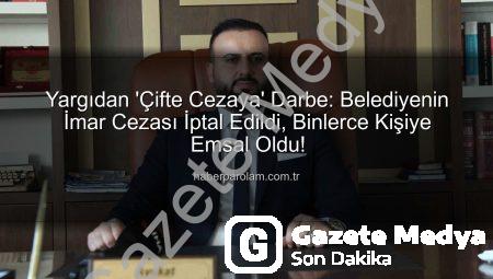 İzmir’de Yargıdan İmar Cezalarına Darbe: Aynı Suça Çifte Ceza Dönemi Kapandı!