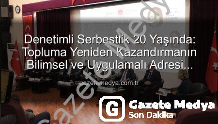Denetimli Serbestlik 20 Yaşında: Topluma Yeniden Kazandırmanın Bilimsel ve Uygulamalı Adresi Manisa’da Buluştu