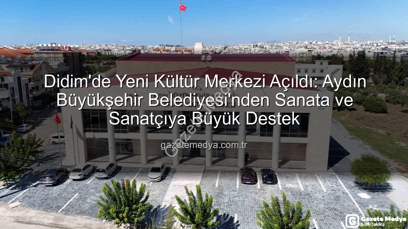Didim Kültür Merkezi - Didim'de Yeni Kültür Merkezi Açıldı: Aydın Büyükşehir Belediyesi'nden Sanata ve Sanatçıya Büyük Destek
