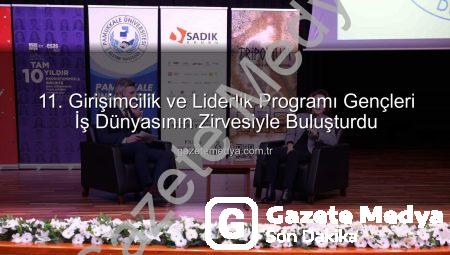 11. Girişimcilik ve Liderlik Programı Gençleri İş Dünyasının Zirvesiyle Buluşturdu